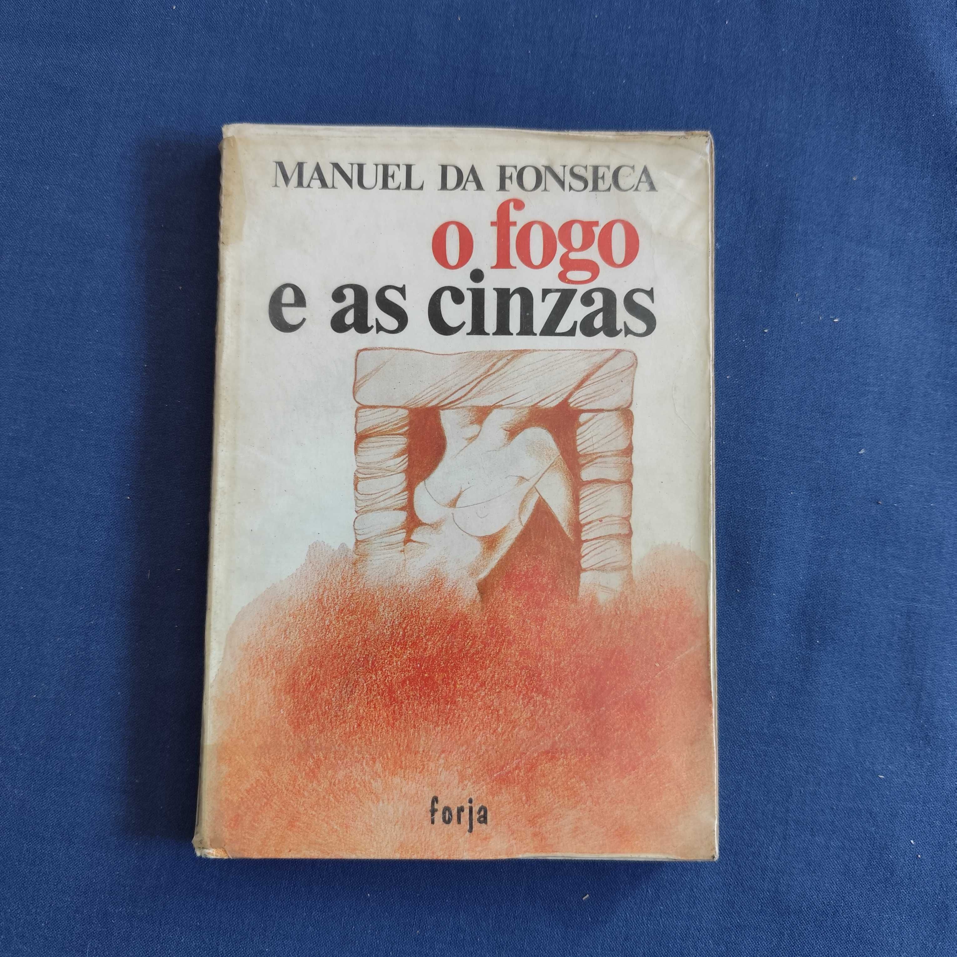 Manuel da Fonseca - O Fogo e as Cinzas