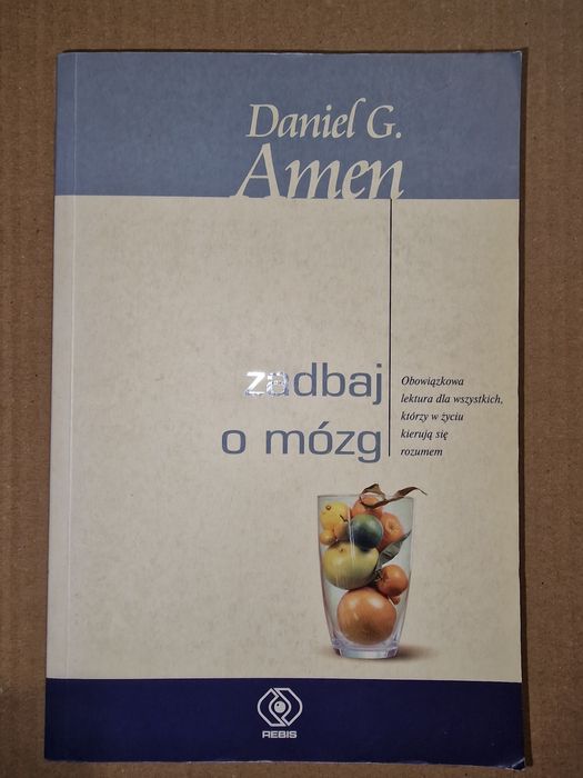 Zadbaj o mózg Daniel G. Amen