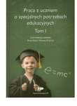 Praca z uczniem o specjalnych potrzebach edukacyjnych. Tom 1.
