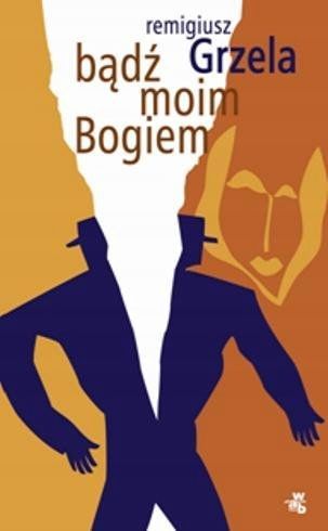 Bądź Moim Bogiem Remigiusz Grzela