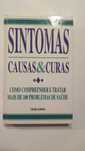 Sintomas, causas & Curas Livro Prático de Saúde