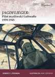 Jagdflieger. Pilot myśliwski Luftwaffe 1939, 1945 Napoleon V Robert F.