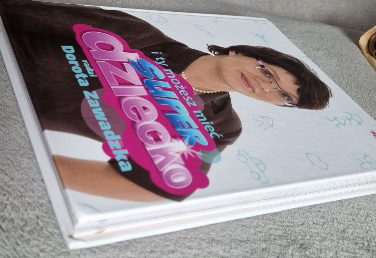 I ty możesz mieć super dziecko radzi Dorota Zawadzka