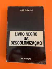 Livro negro da descolonização - Luiz Aguiar