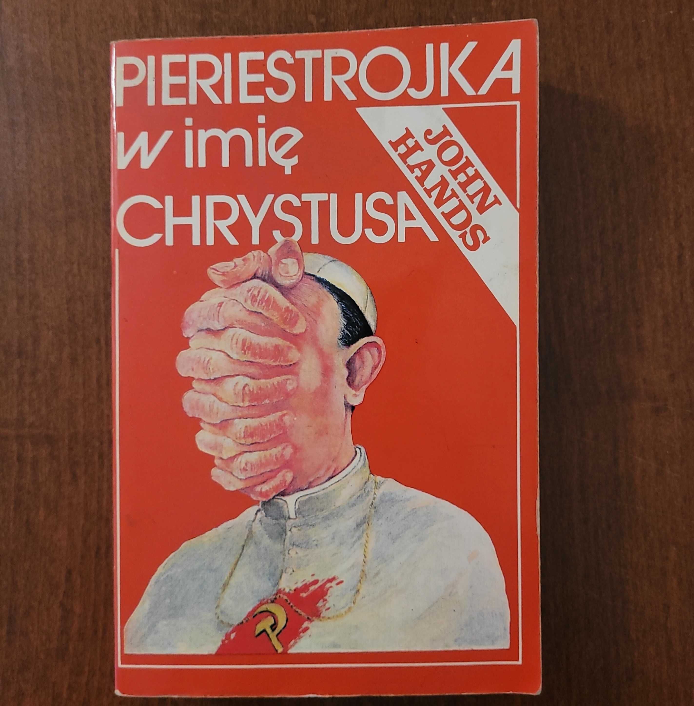 Pieriestrojka w imię Chrystusa - John Hands 1990r