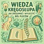 E-book: „Wiedza Kręgosłupa: Jak Zrozumieć i Wyleczyć Ból Pleców"