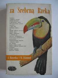 Hanzelka, Zikmund. Za Srebrną Rzeką. (z serii Naokoło świata)