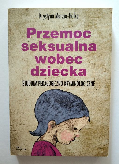 Przemoc seksualna wobec dziecka, Krystyna Marzec-Holka, UNIKAT!