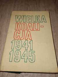 Wielka koalicja 1941 - 1945 tom II Włodzimierz T. Kowalski