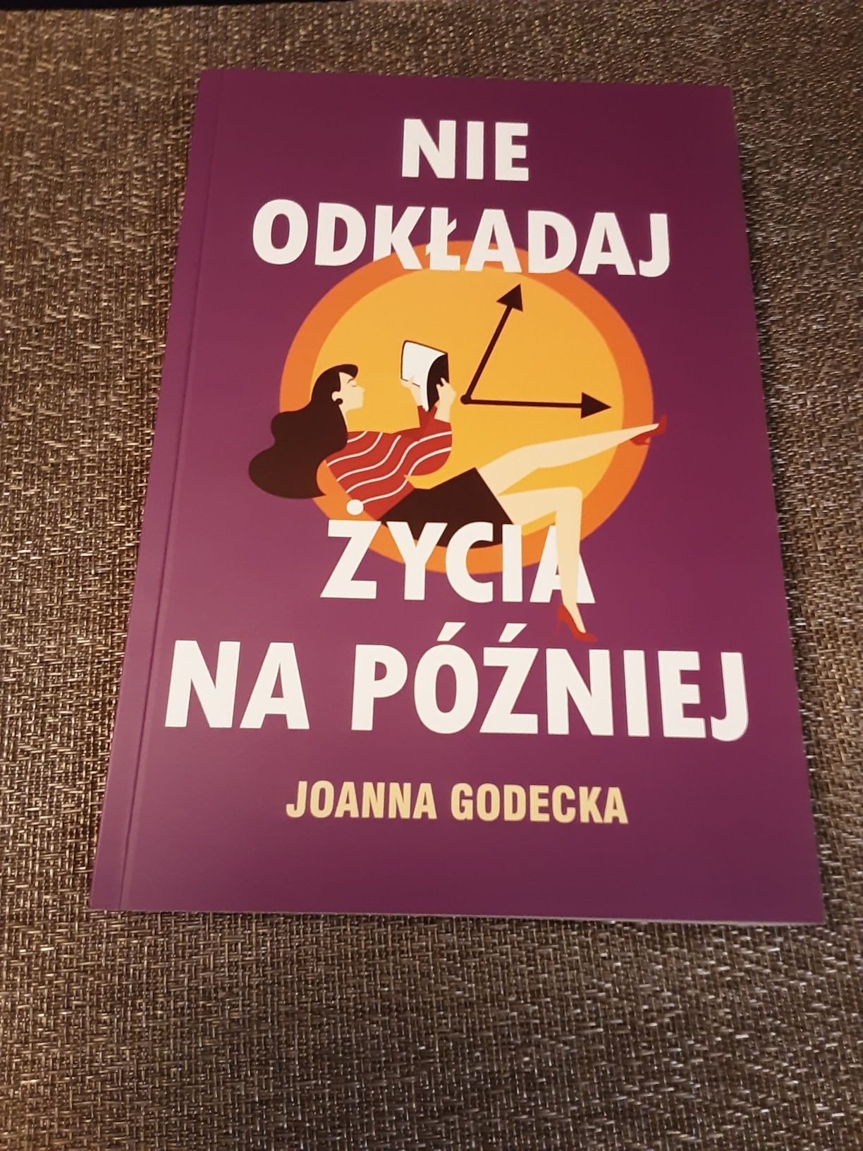 Nie odkładaj życia na później Joanna Godecka