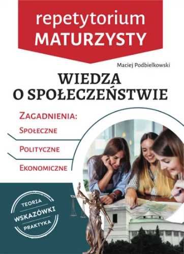 Repetytorium maturzysty. Wiedza o społeczeństwie - Maciej Podbielkows