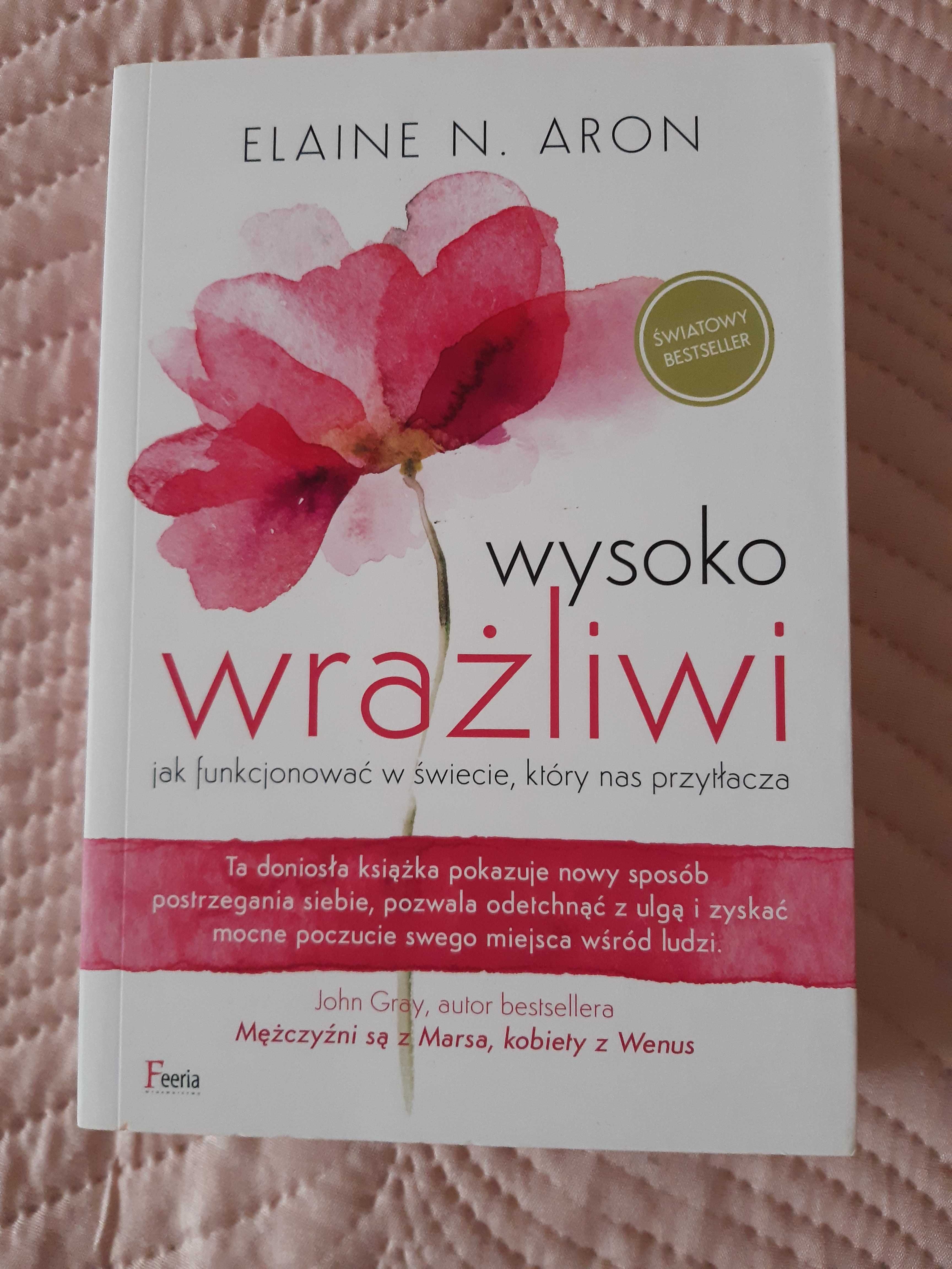 "Naucz sie kochać wysoką wrażliwość", "Wysoko wrażliwi" Elaine N. Aron