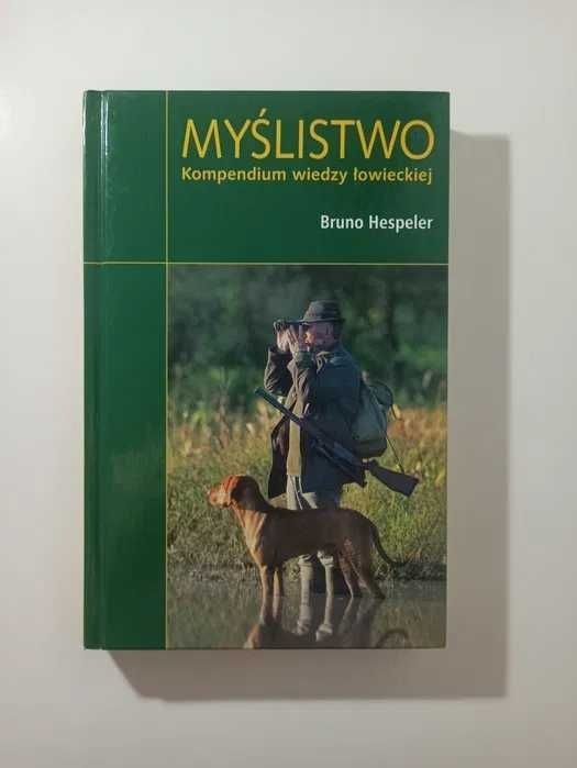 Bruno Hespeler Myślistwo Kompendium wiedzy łowieckiej