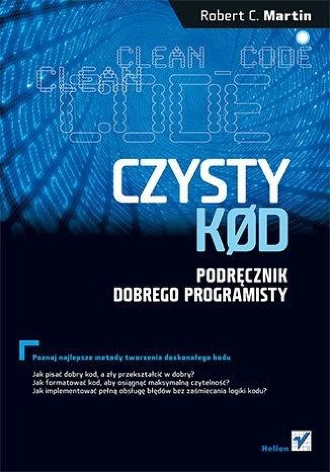 Czysty kod. Podręcznik dobrego programisty w.2 Helion Robert C. Martin