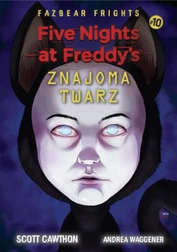 Five Nights At Freddy's T.10 Znajoma twarz - Scott Cawthon