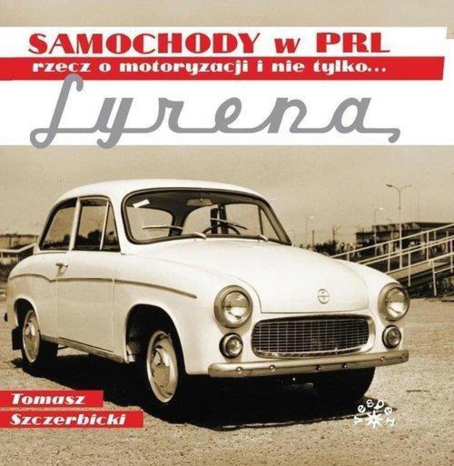 Samochody w PRL.Syrena Vesper Tomasz Szczerbicki Rok wydania: 2016,
