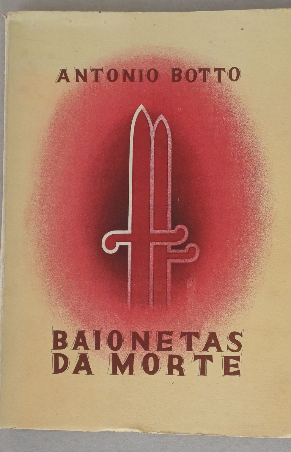 António Botto Baionetas da Morte António Botto Antigo e Raro