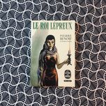 Le Roi Lépreux - Pierre Benoit