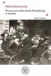 Dzień historyczny. Wizyta marszałka Józefa. - Piotr Grzelczak