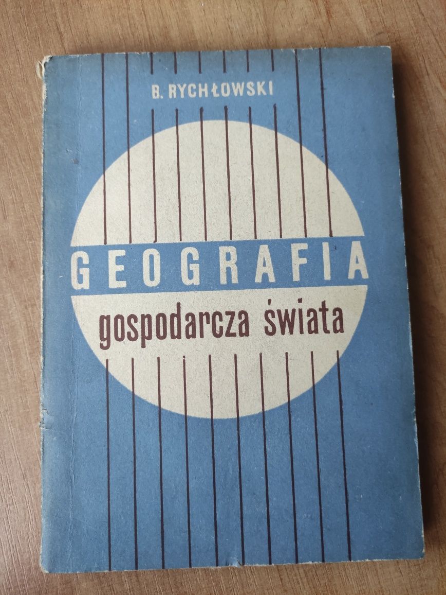 B.Rychłowski,, Geografia gospodarcza świata " dla techników 1965