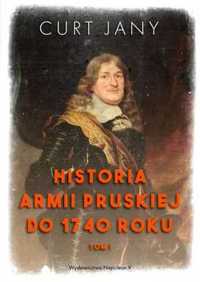 Historia armii pruskiej do 1740 roku T.1 - Curt Jany