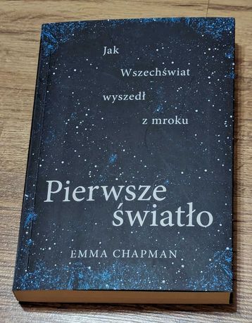 Pierwsze światło Emma Chapman Wszechświat a gwiazdy