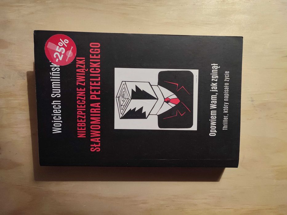 Wojciech Sumliński - Niebezpieczne związki Sławomira Petelickiego