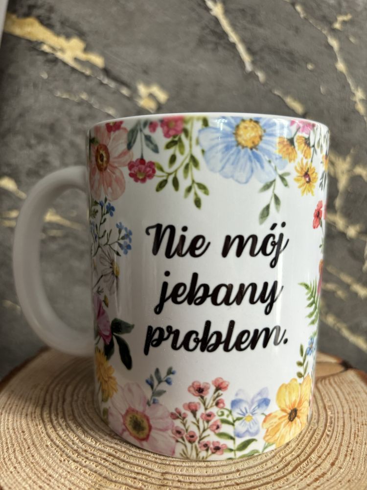 Śmieszny kubek / nie mój jebany problem
