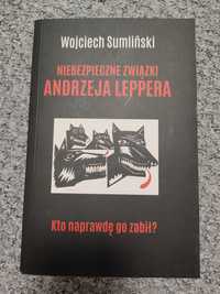 Niebezpieczne związki Andrzeja Leppera - Wojciech Sumliński