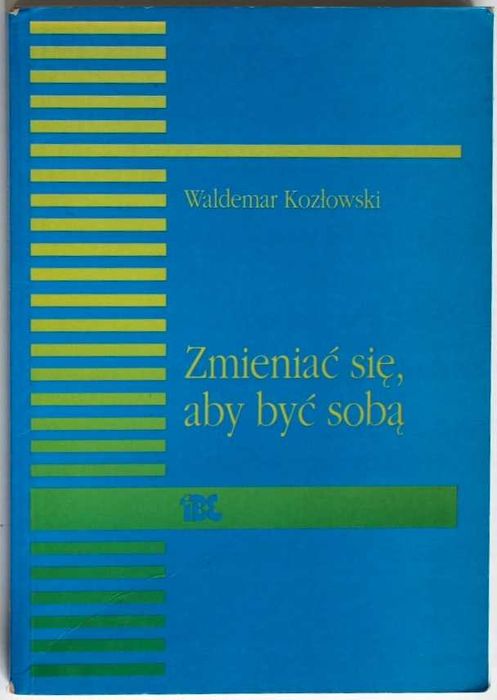 Zmieniać się, aby być sobą - W. Kozłowski wychowanie rozwój dziecka