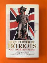 Pocket Book of Patriots -Over 100 British Heroes - George Courtauld