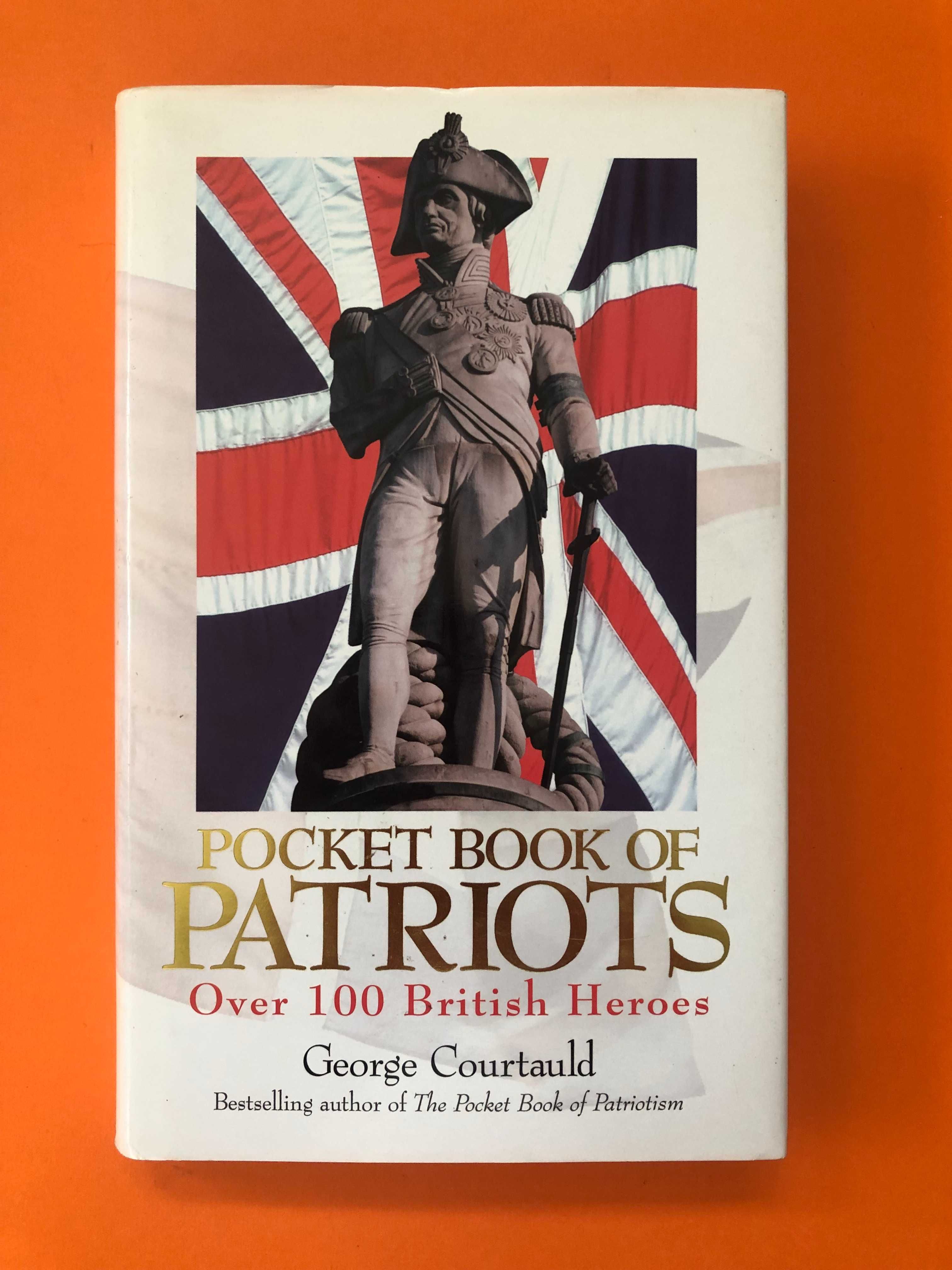 Pocket Book of Patriots -Over 100 British Heroes - George Courtauld