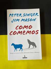 Jim Mason e Peter Singer - Como Comemos