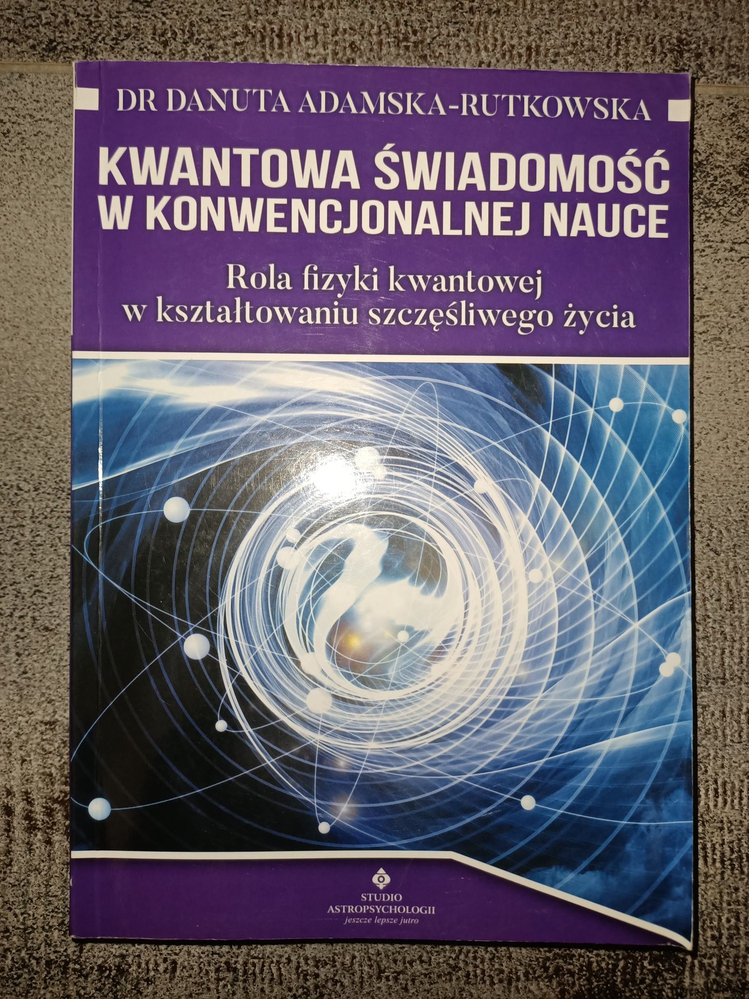Kwantowa świadomość w konwencjonalnej nauce Adamska-Rutkowska