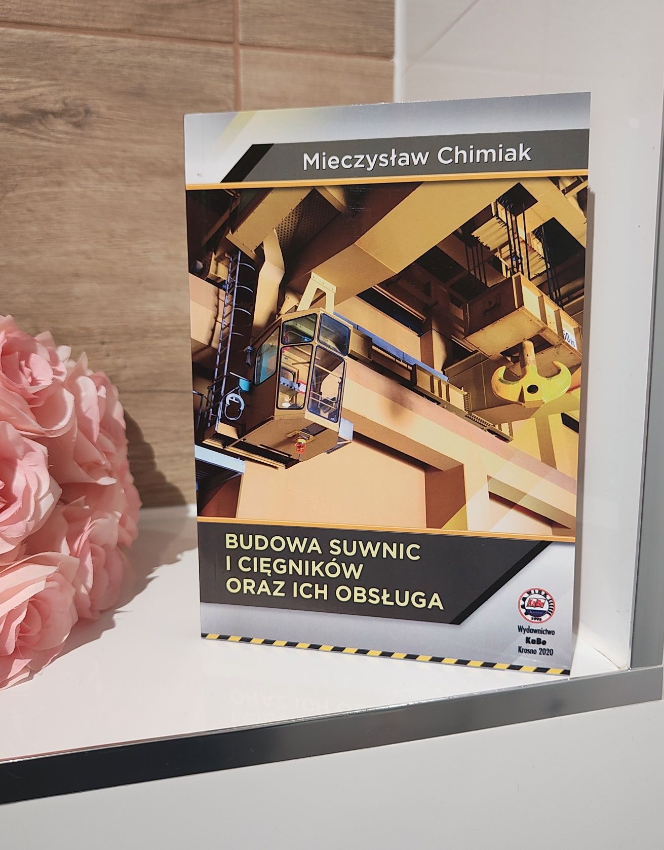 Budowa suwnic i cięgników oraz ich obsługa
Mieczysław Chimiak