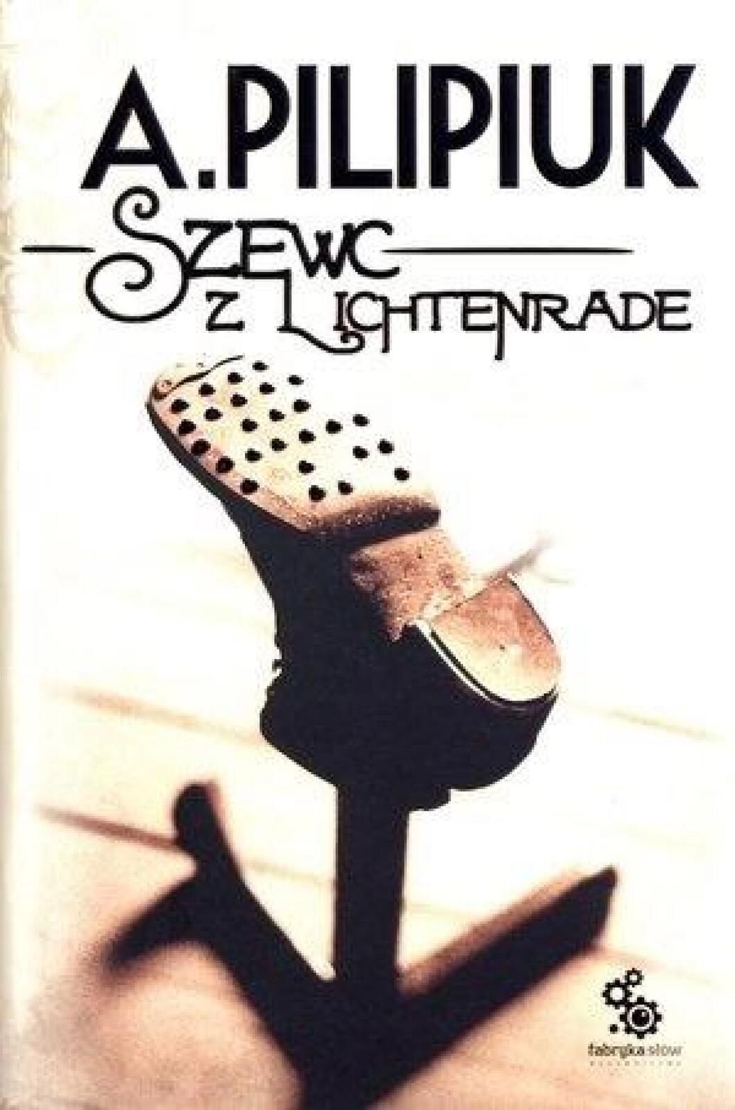 Szewc z Lichtenrade Fabryka Słów Andrzej Pilipuk Rok wydania: 2012,
