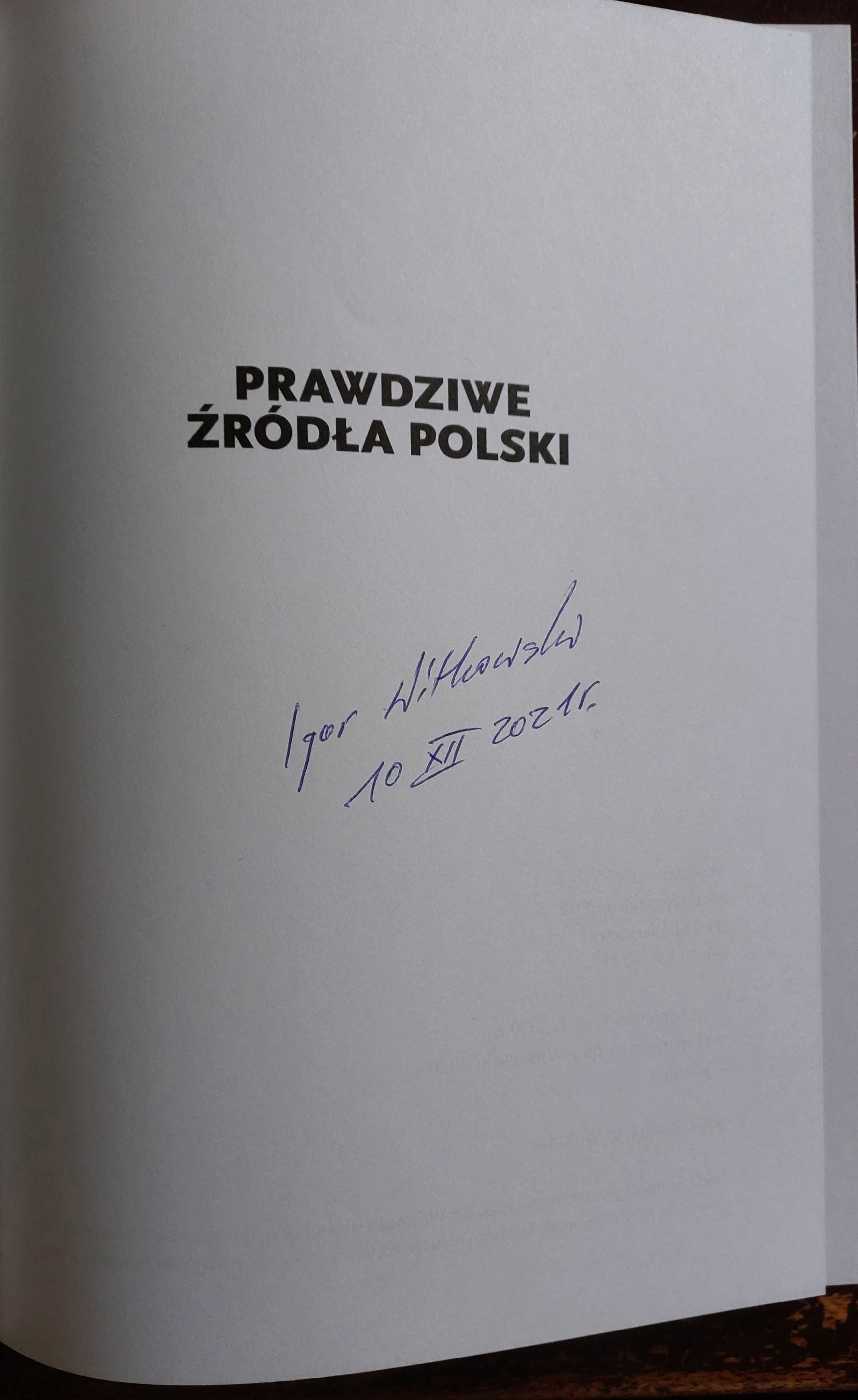 Prawdziwe źródła Polski - Igor Witkowski  Autograf autora