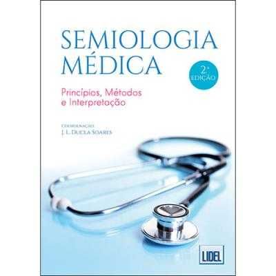 Semiologia Médica -  Princípios, Métodos e Interpretação, 2ED