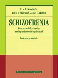 Schizofrenia. Poznawczo - behawioralny trening. - Eric L. Granholm, J