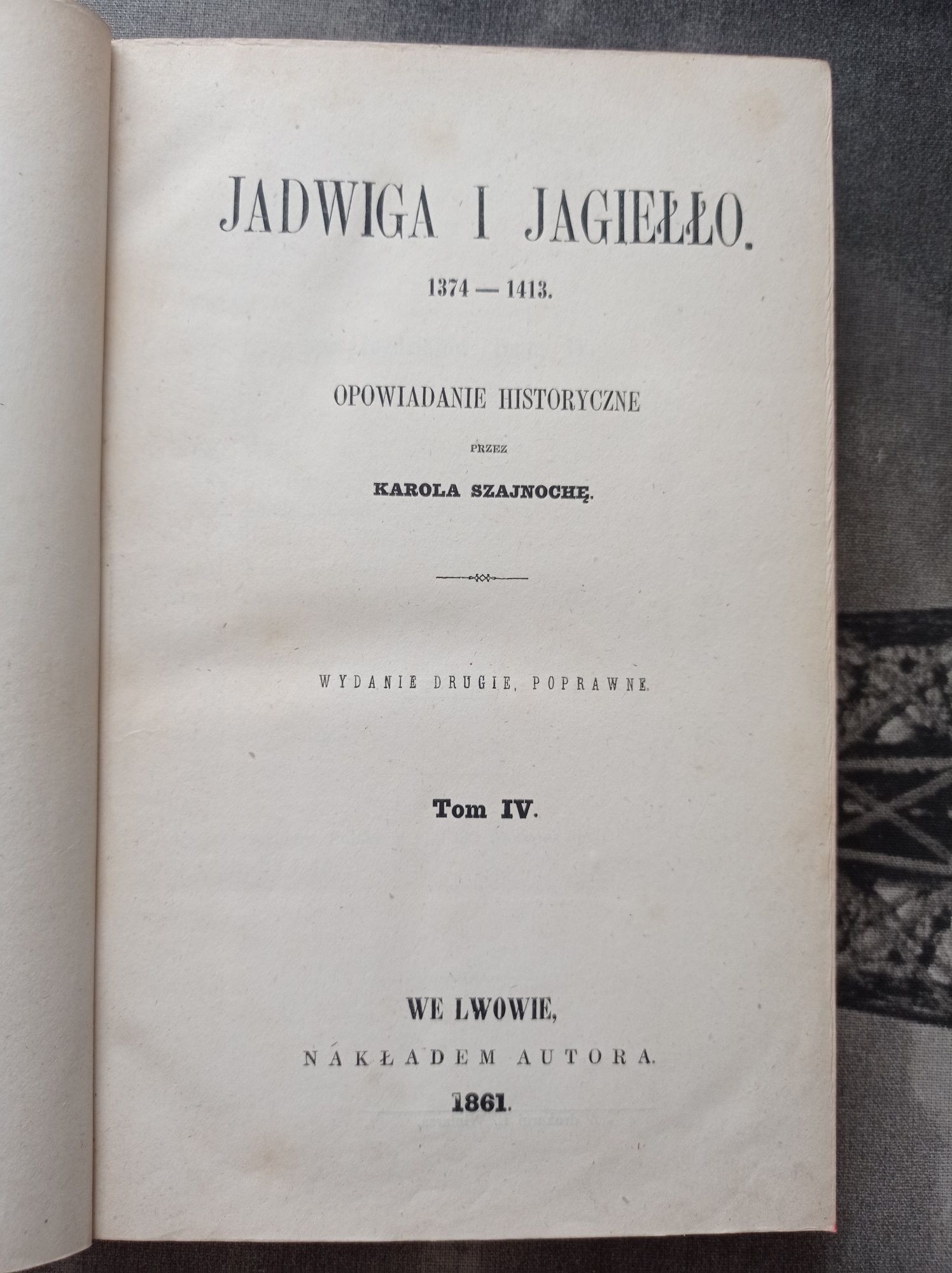 Jadwiga i Jagiełło tom 4 Karol Szajnocha 1861