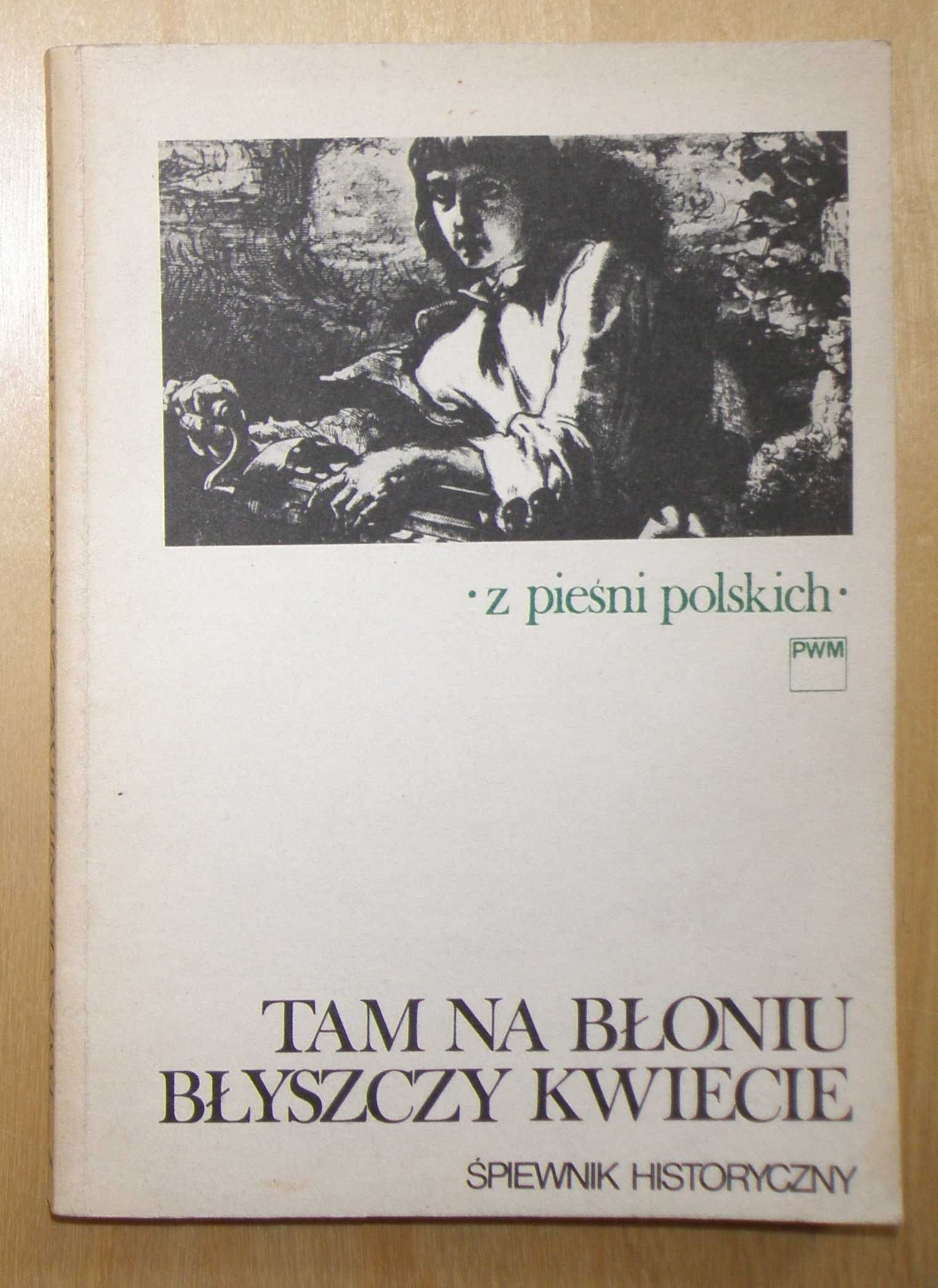 Tam na błoniu błyszczy kwiecie - śpiewnik historyczny