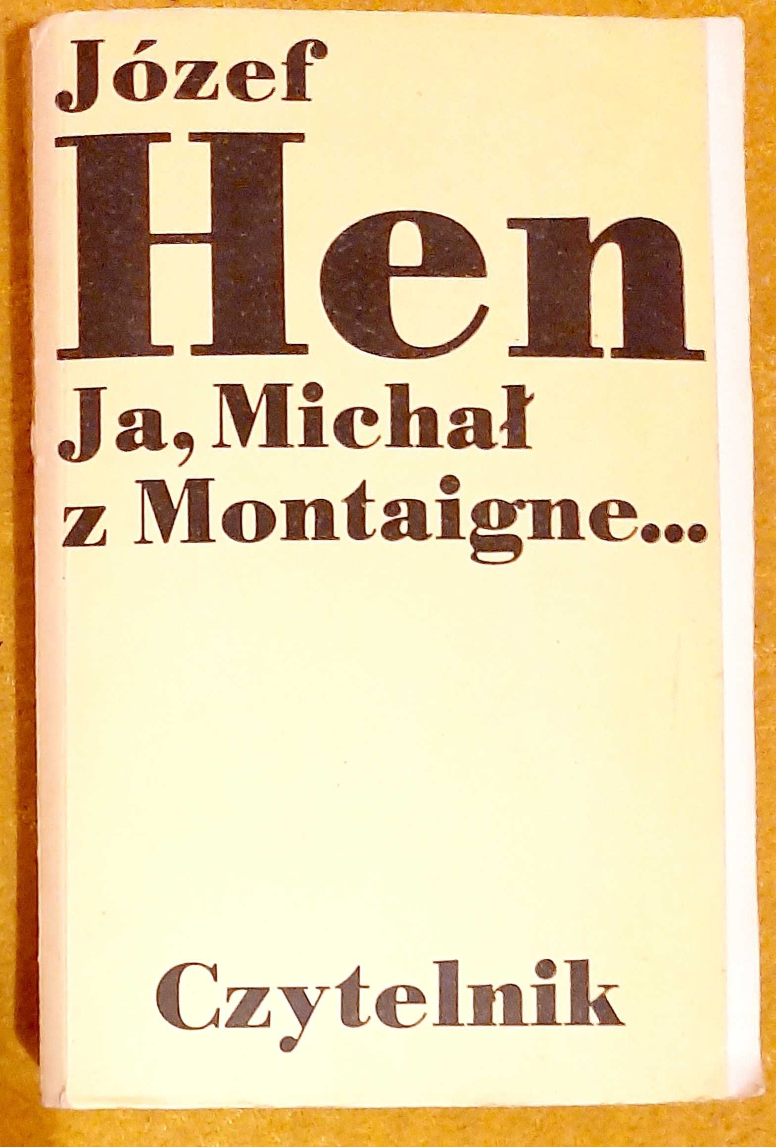 Józef Hen, Ja Michał z Montaigne