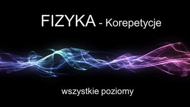 Fizyka Korepetycje