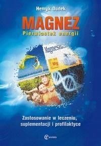 Magnez. Pierwiastek Energii, Henryk Dudek