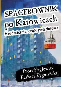 Spacerownik po Katowicach, Śródmieście południowe - Piotr Fuglewicz,