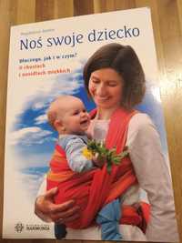 Chusty do noszenia. Poradnik. Noś swoje dziecko. Magdalena Sendor.