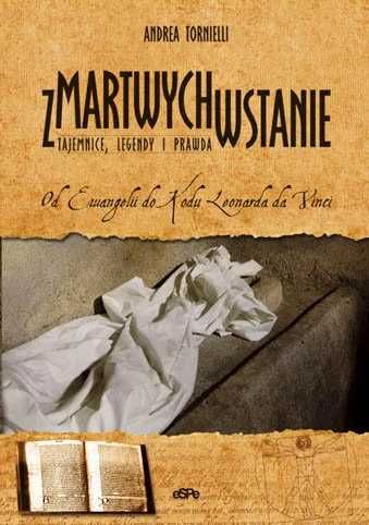 Zmartwychwstanie. Tajemnice, legendy i prawda