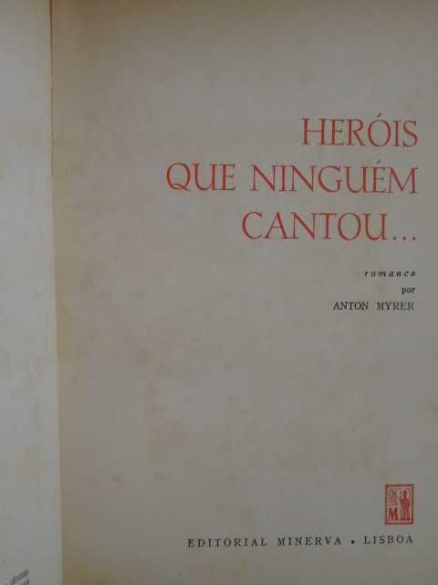 Heróis Que Ninguém Cantou de Anton Myer