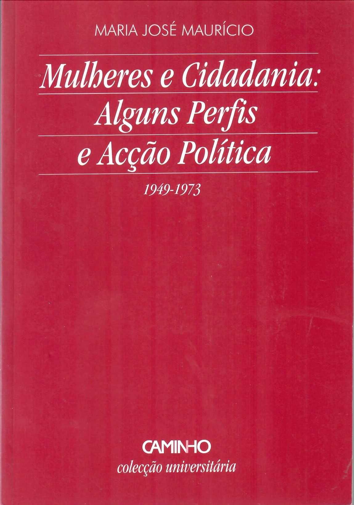 MªJosé Maurìcio «Mulheres e Cidadania Perfis e Acção Política 1949-73»