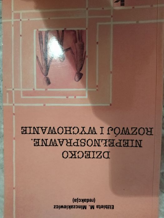 Dziecko niepełnosprawne. Rozwój i wychowanie. E.Minczakiewucz